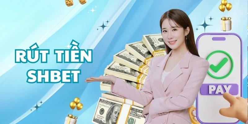 2 phương thức rút tiền SHBET chính cho bạn