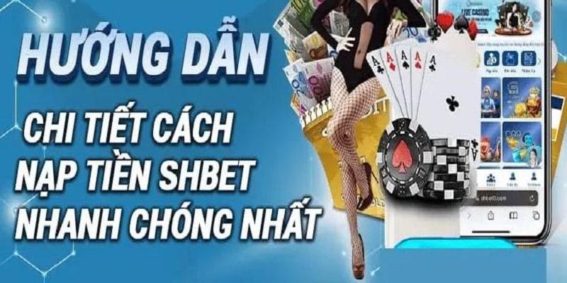 Chỉ dẫn 3 cách nạp tiền SHBET tối ưu