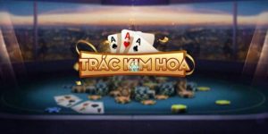Trắc Kim Hoa - Game Bài Đổi Thưởng Online Độc Lạ