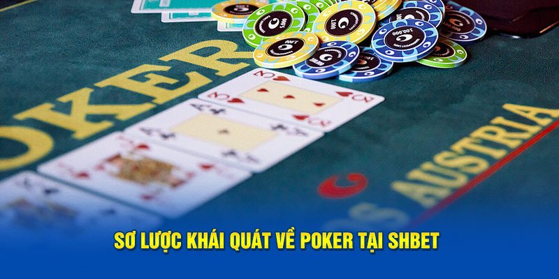 Sơ lược khái quát về Poker tại SHBET