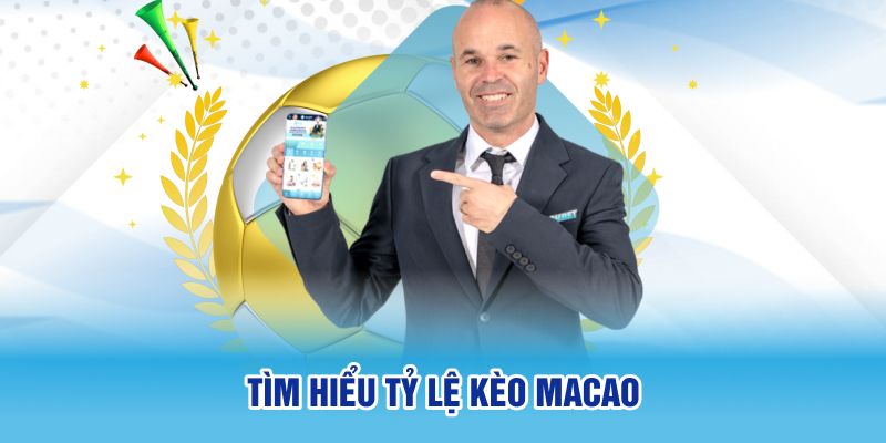 Tìm hiểu tỷ lệ kèo Macao